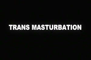 Trans Masturbation Nr 3